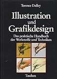 Illustration und Grafikdesign: das praktische Handbuch der Werkstoffe und Techniken