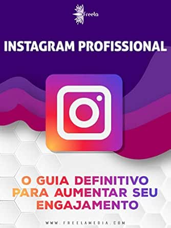 Instagram Profissional: O Guia Definitivo Para Aumentar Seu Engaj...