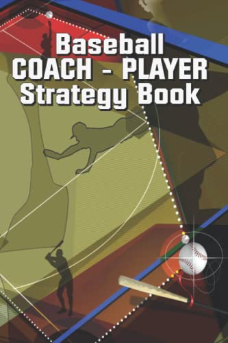 Baseball Coach - Player Strategy Book: Team Or Individual Sports, Make The Plays That Count! Create A Plan of Action To Win. 120 6 x 9 Pages.