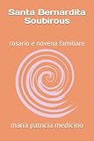  Santa Bernardita Soubirous: rosario e novena familiare