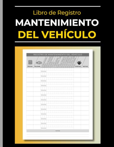 Libro de Registro de Mantenimiento de Vehículos: Mantén tu Vehículo en Perfectas Condiciones | Cuaderno de Mantenimiento Preventivo: Reparaciones y Servicios de Coches, Autos, Motos y Camiones