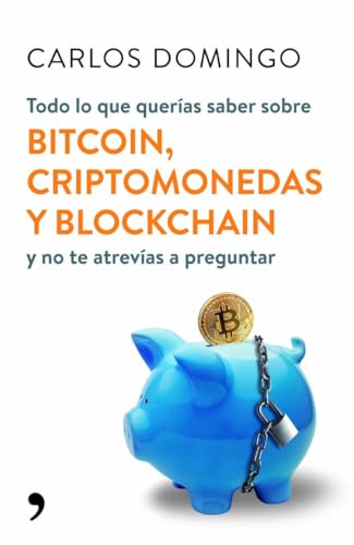 Todo lo que querías saber sobre bitcoin, criptomonedas y blockchain: y no te atrevías a preguntar (Fuera de Colección)