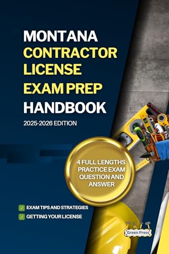 MONTANA CONTRACTOR LICENSE EXAM PREP HANDBOOK : A Complete Guide to Passing the Exam on Your First Try (USA GENERAL CONTRACTOR LICENSE EXAM PREP GUIDES)