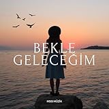 Bekle Geleceğim