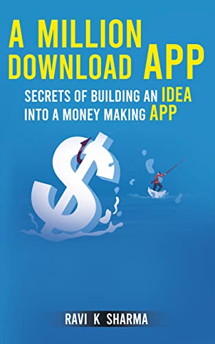 A Million Download App: Secrets of Building an Idea Into a Money Making App (English Edition)