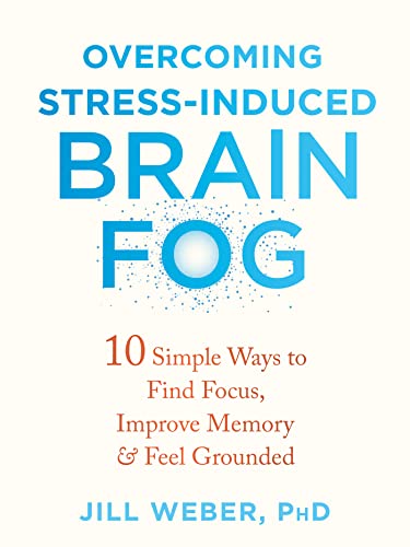 Portada de Overcoming Stress-Induced Brain Fog: 10 Simple Ways to Find Focus, Improve Memory, and Feel Grounded