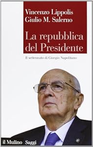 La Repubblica del presidente. Il settennato di Giorgio Napolitano