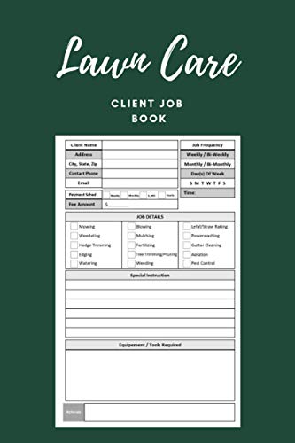 Lawn Care Client Job Book: Yard Maintenance and Landscaping Business, Appointment Booklet for special customers to the follow-up of Garden Maintenance and Landscaping Company, 6” x 9”