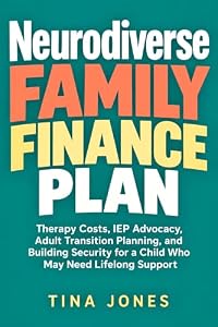 Neurodiverse Family Finance Plan: Therapy Costs, IEP Advocacy, Adult Transition Planning, and Building Security for a Child Who May Need Lifelong Support (English Edition)