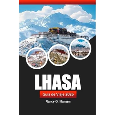 Lhasa Gu&iacute;a de viaje 2026: Explora la capital del T&iacute;bet, sus principales atracciones, cultura y joyas ocultas en China