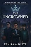 The Uncrowned: A Dark High School Fantasy of Powers, Secrets, and the Price of Friendship (The Uncrowned Duology Book 1)