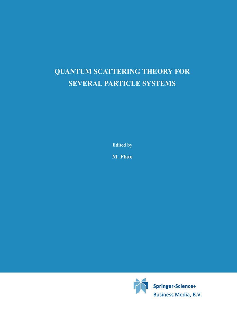 Quantum Scattering Theory for Several Particle Systems (Mathematical Physics and Applied Mathematics, 11)