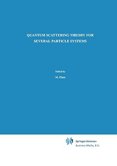 Quantum Scattering Theory for Several Particle Systems Mathematical Physics and Applied Mathematics, 11
