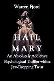 Hail Mary: An Absolutely Addictive Psychological Thriller with a Jaw-Dropping Twist (English Edition)