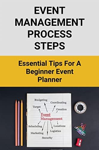 Event Management Process Steps: Essential Tips For A Beginner Event ...