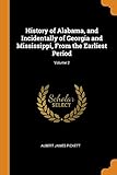 History of Alabama, and Incidentally of Georgia and Mississippi, From the Earliest Period; Volume 2
