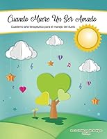Cuando Muere un Ser Amado: Cuaderno Arte-Terapéutico para el Manejo del Duelo 1733485538 Book Cover