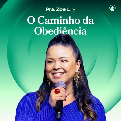 O CAMINHO DA OBEDI&Ecirc;NCIA // PRA. ZOE LILLY
