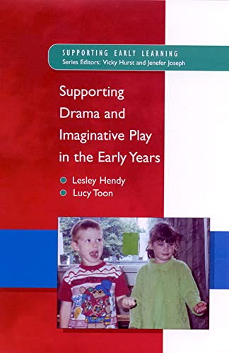 Supporting Drama And Imaginative Play In The Early Years (Supporting Early Learning)