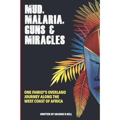 Mud, Malaria, Guns & Miracles