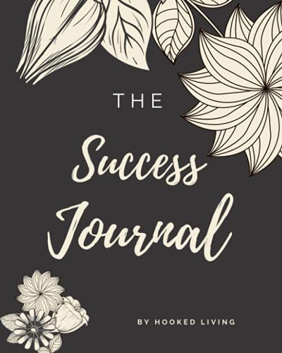 The Success Journal: Guided Journal, Journal For Success. A Simple And Effective Guided Journal. Exercises And Tools For Creating Abundance, Success .