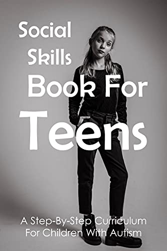 Social Skills Book For Teens: A Step-By-Step Curriculum For Children With Autism: How To Make Friends (English Edition)