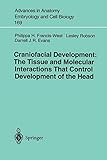 Craniofacial Development The Tissue and Molecular Interactions That Control Development of the Head (Advances in Anatomy, Embryology and Cell Biology (169))