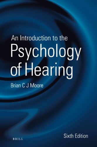 An Introduction to the Psychology of Hearing: Sixth Edition 6th Edition