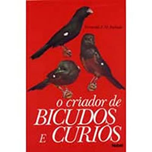 O Criador De Bicudos E Curiós