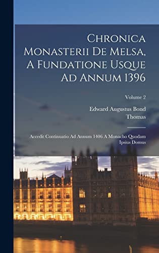 Chronica Monasterii De Melsa, A Fundatione Usque Ad Annum 1396: Accedit Continuatio Ad Annum 1406 A Monacho Quodam Ipsius Domus; Volume 2