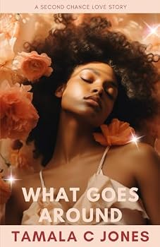 Paperback What Goes Around: A Second Chance Love Story (Love, Legacy and Second Chances) Book