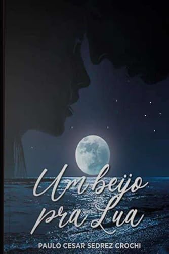 UM BEIJO PRA LUA (Portuguese Edition)