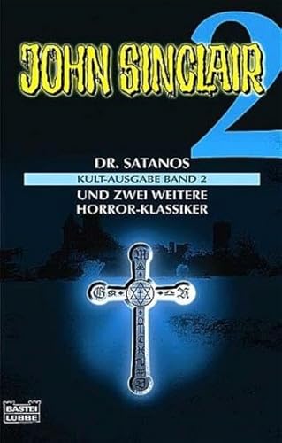 Band 2 - Dr. Satanos/Das Leichenhaus der Lady L./Sakuro der Dämon (John Sinclair. Bastei Lübbe Taschenbücher)