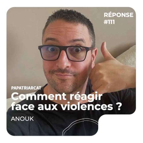 REPONSE #111 -Comment r&eacute;agir face aux violences ? - Anouk-