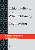 Ethics, Politics, and Whistleblowing in Engineering