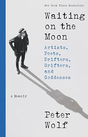Waiting on the Moon: Artists, Poets, Drifters, Grifters, and Goddesses