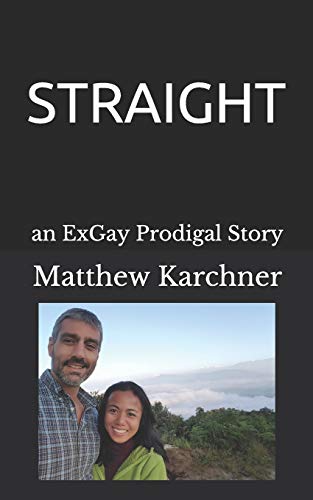 Straight: an ExGay Prodigal Story