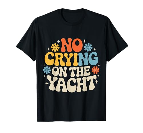 No Crying On The Yacht Luxury Boating Jokes - T-Shirt