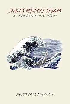 Paperback Sport's Perfect Storm: An Industry Now Totally Adrift Book