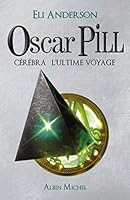 Oscar Pill, Tome 5 : Cérébra l'ultime voyage 2290057797 Book Cover