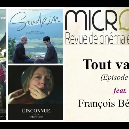Tout va bien (Episode 15) - Hamaguchi, Mungiu, Harari