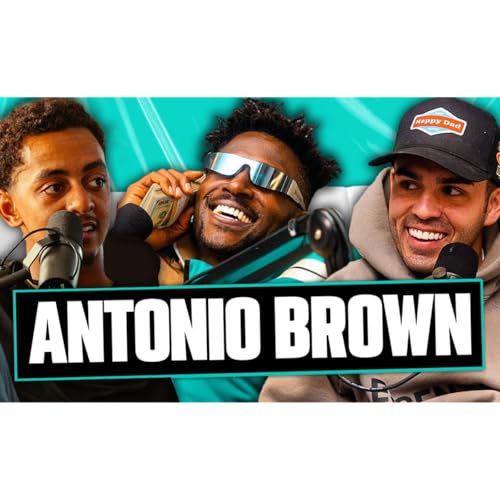 Antonio Brown on His Friendship with Tom Brady & Why He Really Left the Game! cover art