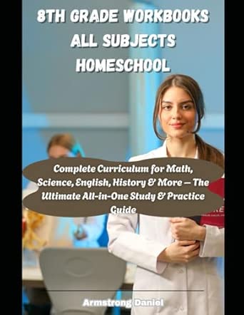 8th Grade Workbooks All Subjects Homeschool: Complete Curriculum for ...