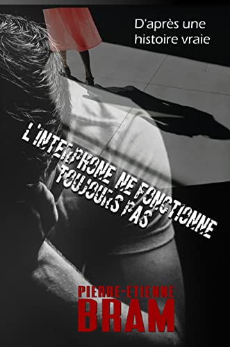 L'interphone ne fonctionne toujours pas: l'histoire vraie d'une romance épistolaire tournant au thriller psycho (French Edition)