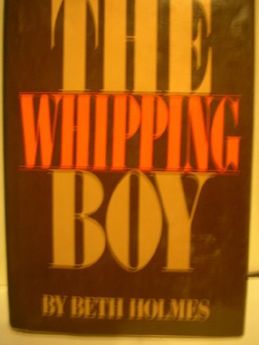 The Whipping Boy by Beth Holmes (February 19,1978) B01B9896JW Book Cover