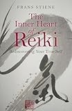 The Inner Heart of Reiki: Rediscovering Your True Self