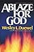 Ablaze for God: How to Become a Truly Spirit-Filled Leader