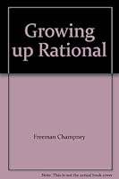 Growing up Rational 0914064118 Book Cover
