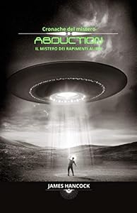 Vedi scheda su Amazon Abduction: i misteriosi rapimenti alieni: Cronache del mistero