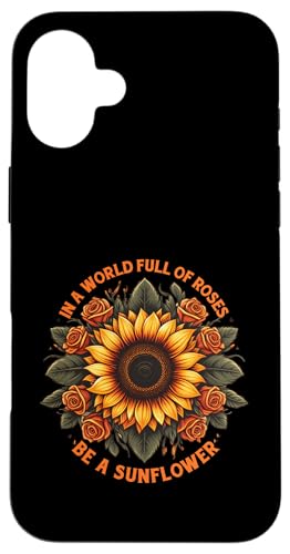 In A World Full Of Roses Be A Sunflower インスピレーション引用 スマホケース iPhone 16 Plus 用